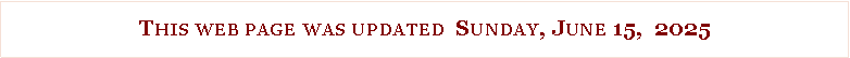 Text Box: This web page was updated  Sunday, June 15,  2025